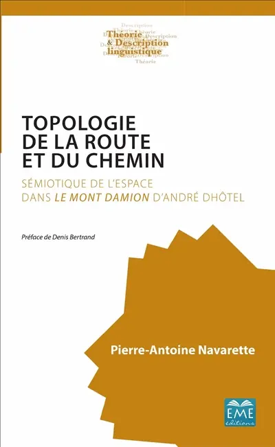 Topologie de la route et du chemin : sémiotique de l'espace dans Le Mont Damion d'André Dhôtel