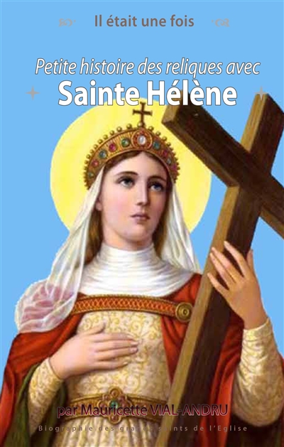 Sainte Hélène : petite histoire des reliques