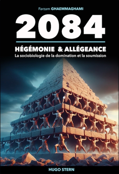 2084 : hégémonie & allégeance : la sociobiologie de la domination et la soumission