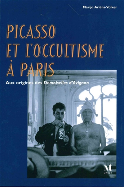 Picasso et l'occultisme à Paris : aux origines des Demoiselles d'Avignon