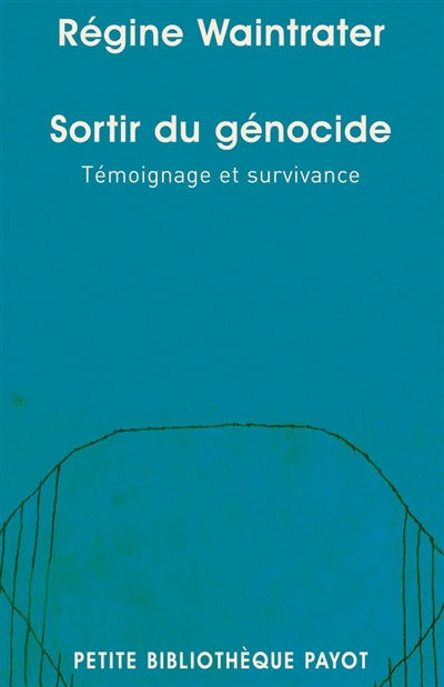 Sortir du génocide : témoignage et survivance