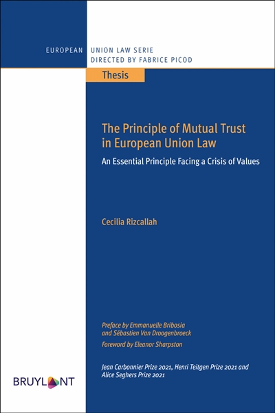The principle of mutual trust in European Union law : an essential principle facing a crisis of value