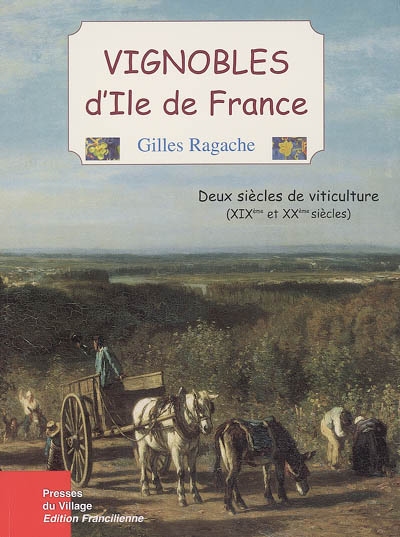 Vignobles d'Ile-de-France : deux siècles de viticulture (XIXe et XXe siècles)