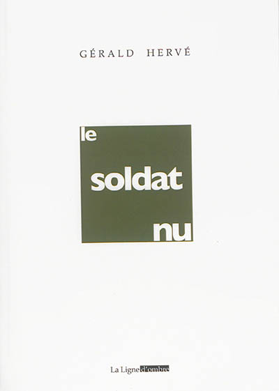 Oeuvres de Gérald Hervé. Vol. 4. Le soldat nu