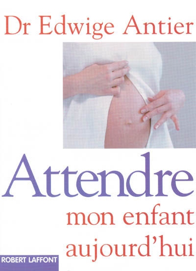 Attendre mon enfant aujourd'hui