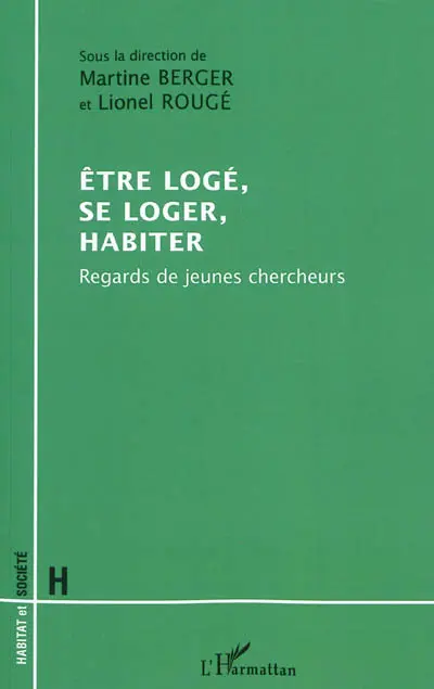 Etre logé, se loger, habiter : regards de jeunes chercheurs