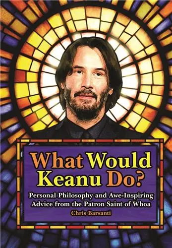 What Would Keanu Do ?