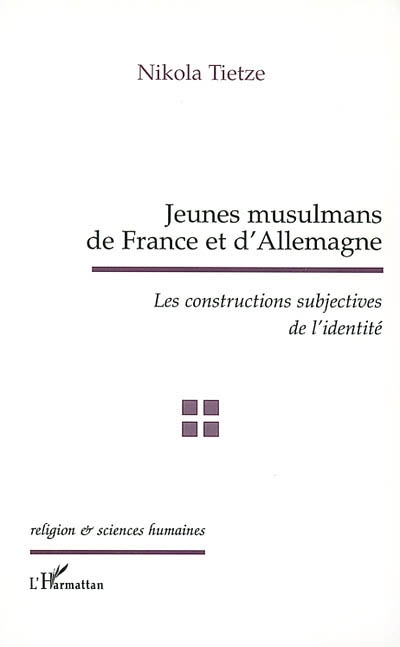 Jeunes musulmans de France et d'Allemagne : les constructions subjectives de l'identité