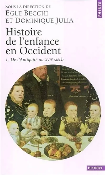 Histoire de l'enfance en Occident. Vol. 1. De l'Antiquité au 17e siècle