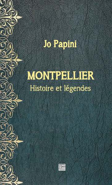 Montpellier : histoire et légendes