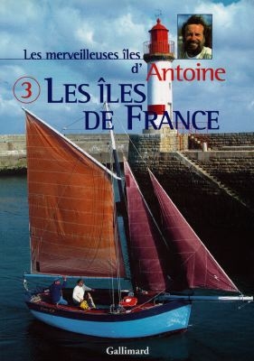 Les merveilleuses îles d'Antoine. Vol. 3. Les îles de France