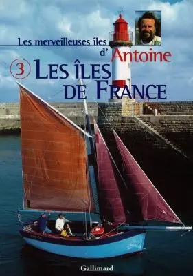 Les merveilleuses îles d'Antoine. Vol. 3. Les îles de France