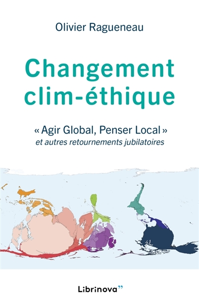 Changement clim-éthique : "Agir Global, Penser Local" et autres retournements jubilatoires