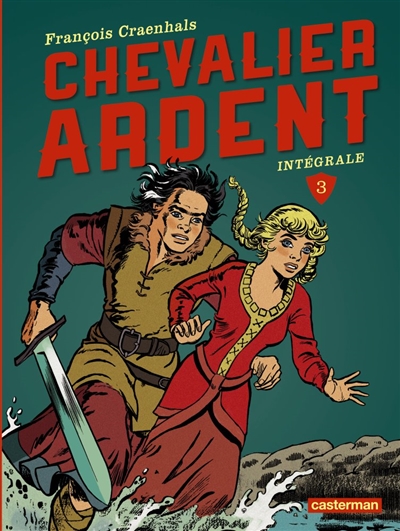 Chevalier Ardent : intégrale. Vol. 3