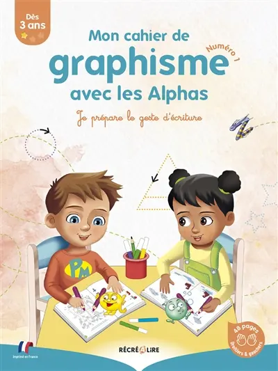 Les Alphas. Mon cahier de graphisme avec les Alphas : je prépare le geste d'écriture. Vol. 1