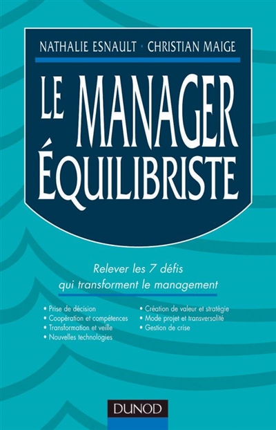 Le manager équilibriste : réponses aux 7 défis actuels du management