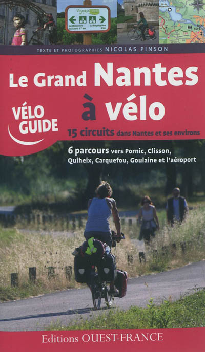 Le grand Nantes à vélo : 15 circuits dans Nantes et ses environs