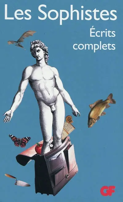 Les sophistes : écrits complets