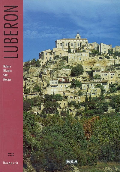 Luberon : nature, histoire, sites, musées