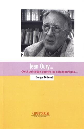 Jean Oury... : celui qui faisait sourire les schizophrènes...