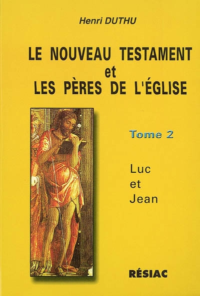 Le Nouveau Testament et les Pères de l'Eglise. Vol. 2. Luc et Jean