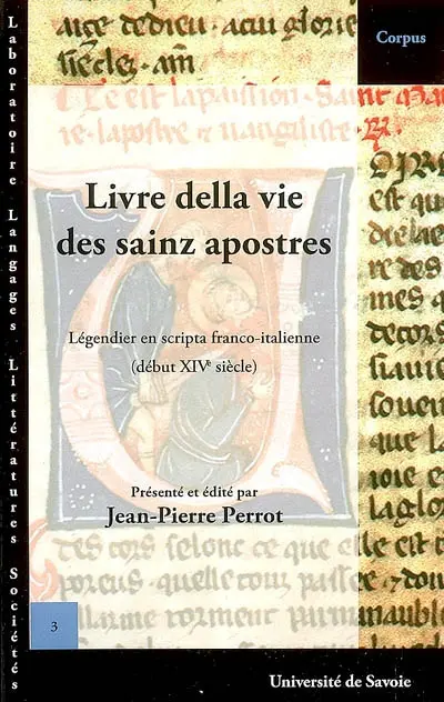 Livre della vie des sainz apostres : et de leur paission et d'autres sainz et de leur vie et de maintes leur belles miraclez que Dieu Jhesu Crist fist por eus : légendier d'apôtres en scripta franco-italienne (ms. Lyon, Bibliothèque municipale, 866)