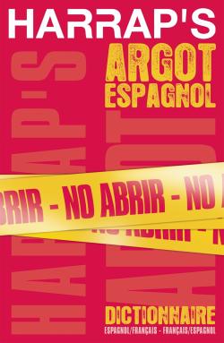 Harrap's argot espagnol : dictionnaire espagnol-français, français-espagnol