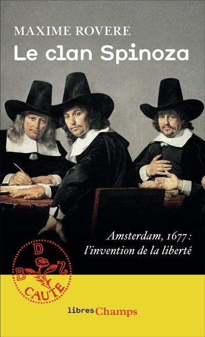Le clan Spinoza : Amsterdam, 1677 : l'invention de la liberté