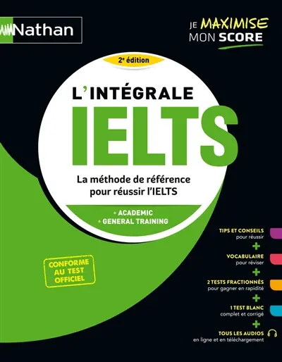 L'intégrale IELTS : la méthode de référence pour réussir l'IELTS : academic, general training, conforme au test officiel