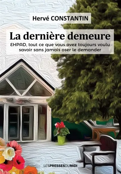 La dernière demeure : Ehpad, tout ce que vous avez toujours voulu savoir sans jamais oser le demander