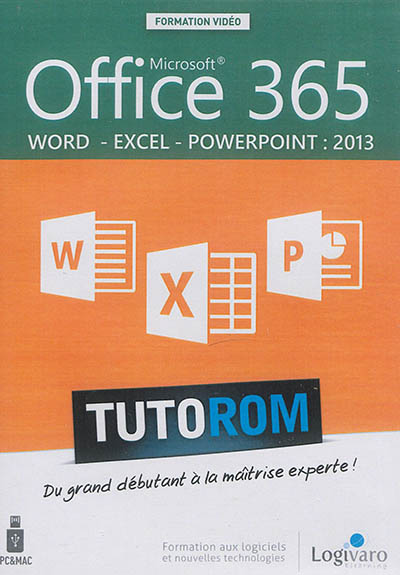 Microsoft Office 365 : Word, Excel, PowerPoint 2013 : du grand débutant à la maîtrise experte !