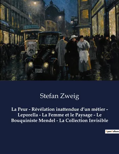 La Peur : Révélation inattendue d’un métier - Leporella - La Femme et le Paysage - Le Bouquiniste Mendel - La Collection Invisible : Un recueil de nouvelles de Stefan Zweig