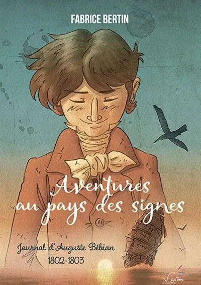 Aventures au pays des signes : journal d'Auguste Bébian : 1802-1803