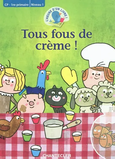 Tous fous de crème ! : CP, 1re primaire : niveau 1