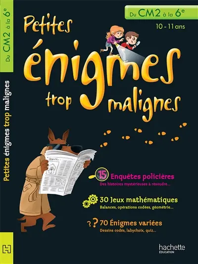 Petites énigmes trop malignes, du CM2 à la 6e, 10-11 ans