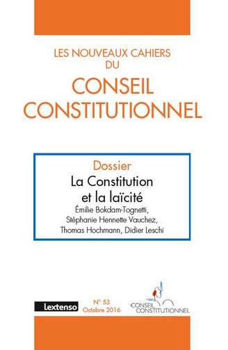 Nouveaux cahiers du Conseil constitutionnel (Les), n° 53. La Constitution et la laïcité