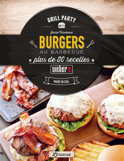 Burgers au barbecue : plus de 80 recettes : made in USA