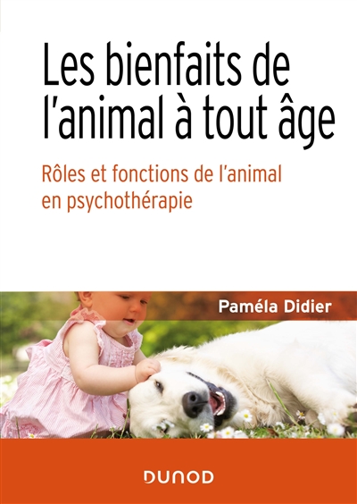 Les bienfaits de l'animal à tout âge : rôles et fonctions de l'animal en psychothérapie