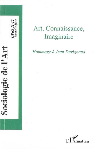 Sociologie de l'art, opus, nouvelle série, n° 11-12. Art, connaissance, imaginaire : hommage à Jean Duvignaud