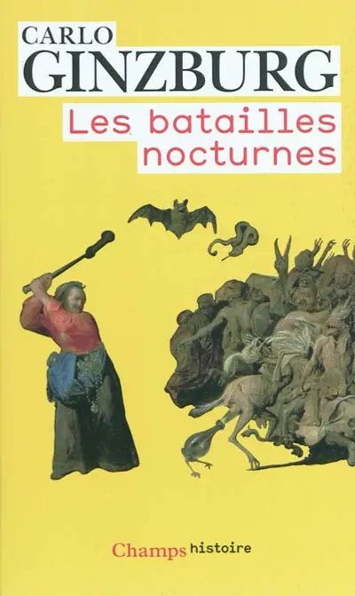 Les batailles nocturnes : sorcellerie et rituels agraires aux XVIe et XVIIe siècles