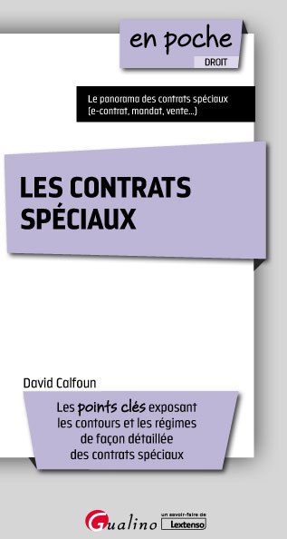 les contrats spéciaux : les points clés exposant les contours et les régimes de façon détaillée des contrats spéciaux
