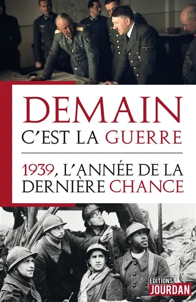 Demain c'est la guerre : 1939, l'année de la dernière chance