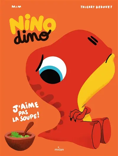 Nino dino. J'aime pas la soupe !