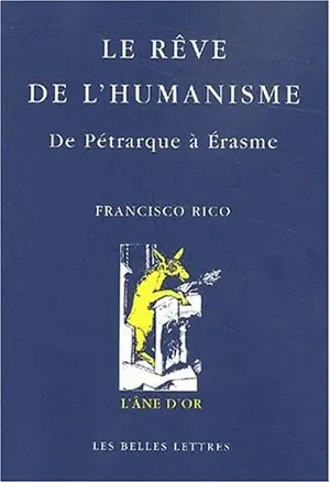 Le rêve des humanistes : de Pétrarque à Erasme