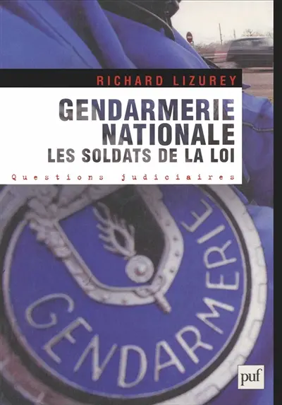 Gendarmerie nationale : les soldats de la loi