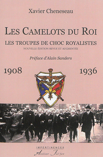 Les Camelots du roi : les troupes de choc royalistes : 1908-1936