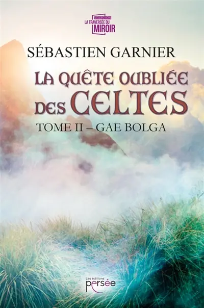La quête oubliée des Celtes Tome 2
