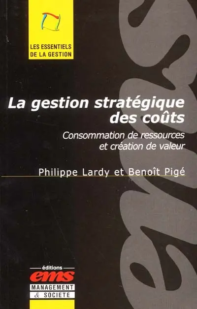 La gestion stratégique des coûts : consommation de ressources et création de valeur