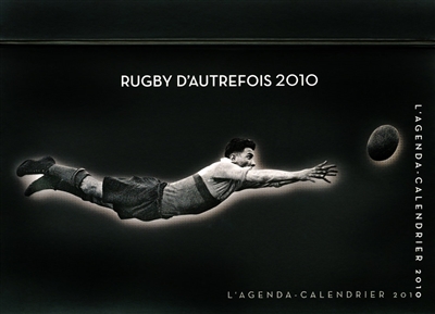 Rugby d'autrefois 2010 : l'agenda-calendrier 2010