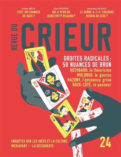 revue du crieur, n° 24. droites radicales : 50 nuances de brun : rothbard, le théoricien, moldbug, le gourou, hazony, l'éminence grise, bock-côté, le passeur